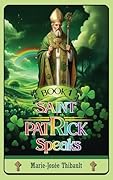 Saint Patrick Speaks - Book 1