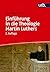 Einführung in die Theologie Martin Luthers (German Edition)