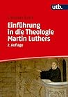 Einführung in die Theologie Martin Luthers (German Edition)