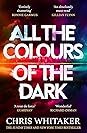 All the Colours of the Dark by Chris  Whitaker