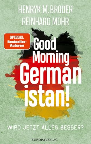 Good Morning Germanistan!: Wird jetzt alles besser? (German Edition)