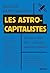 Les astrocapitalistes: Conq...