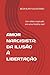 AMOR NARCISISTA: DA ILUSÃO ...