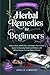 Herbal Remedies for Beginne...