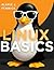 Linux Basics: An Introduction to the Command Line for New Users (Complete Guide to App & Software Development for Beginners Book 12)