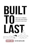 Built To Last: How To Get Stronger, Healthier, And Happier At Every Stage Of Life