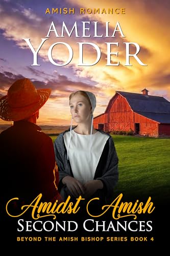 Amidst Amish Second Chances (Beyond the Amish Bishop Series Book 4)