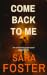 Come Back to Me by Sara Foster Come Back to Me by Sara Foster