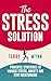 The Stress Solution: Powerf...