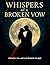 Whispers of a Broken Vow: A Tale of Love, Loss, and Secrets Beneath the Moonlight (ROMANTIC THRILLER NOVELS)