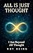 ALL IS JUST THOUGHT  by Not Being