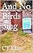 And No Birds Sing by C.T. Klass
