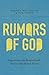 Rumors of God: Experience t...