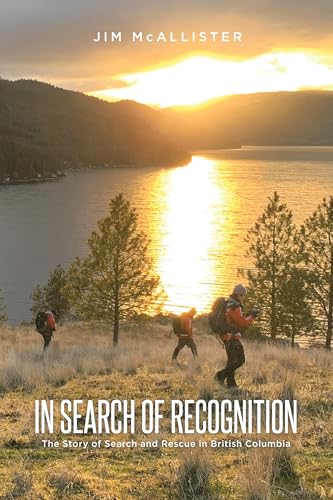 In Search of Recognition: The Story of Search and Rescue in British Columbia (Kindle Edition)