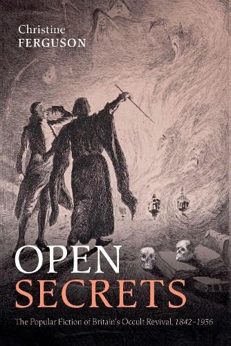Open Secrets: The Popular Fiction of Britain's Occult Revival, 1842-1936 (Oxford Studies in Western Esotericism)