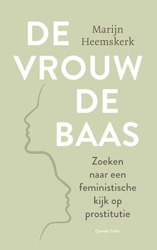 De vrouw de baas: Zoeken naar een feministische kijk op prostitutie (Dutch Edition)