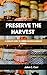 PRESERVE THE HARVEST: A Com...