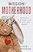 Mission: Motherhood—Writing a New Fairy Tale of Love and Family