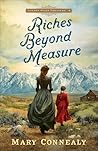 Riches Beyond Measure ( Book #3) by Mary Connealy