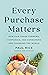 Every Purchase Matters by Paul Rice