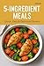 5-Ingredient Meals by Madhav Sharma
