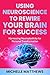 Using Neuroscience to Rewir...