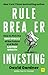 Rule Breaker Investing: How to pick the best stocks of the future and build lasting wealth