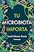 Tu microbiota importa by Ismael Palacios