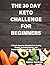 The 30 Day Keto Challenge for Beginners by Brian Tucker