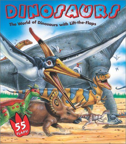 Dinosaurs: The World of Dinosaurs with Lift-the-Flaps (Board Book)