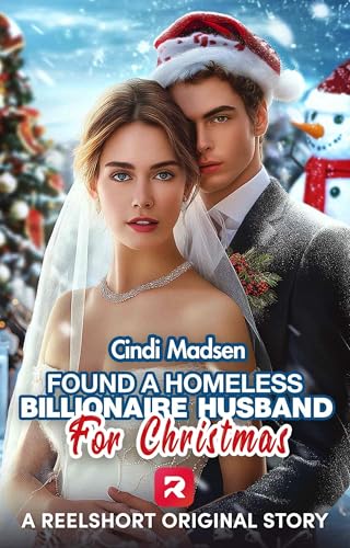 Found a Homeless Billionaire Husband for Christmas: The Undercover CEO's Secret: A Friends to Lovers Contract Marriage Contemporary Romance (ReelShort Original Story)