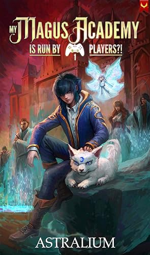 My Magus Academy is Run By Players!?: (A LitRPG Adventure)