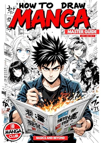 How To Draw Manga Basics And Beyond Master Guide: Drawing Art For Beginners (Includes Anime, Manga and Chibi) Learn to Draw Anime and Manga How to Draw Original Characters from Simple Templates