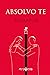 Absolvo te