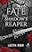 Fate the shadow's Reaper