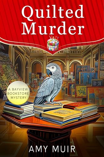 Quilted Murder: A Bayview Bookstore Cozy Mystery (The Bob Series)