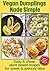 Vegan Dumplings Made Simple...