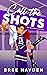Call the Shots (For the Arena, #1) by Bree Hayden