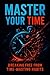 Master Your Time: Stop Wast...