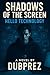 SHADOWS OF THE SCREEN: HELL...