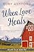 When Love Heals: A Later in...