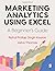 Marketing Analytics Using Excel: A Beginner′s Guide