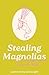 Stealing Magnolias: Love is always in bloom at Magnolia Bluff.