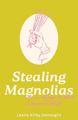 Stealing Magnolias: Love is always in bloom at Magnolia Bluff. (Kindle Edition)