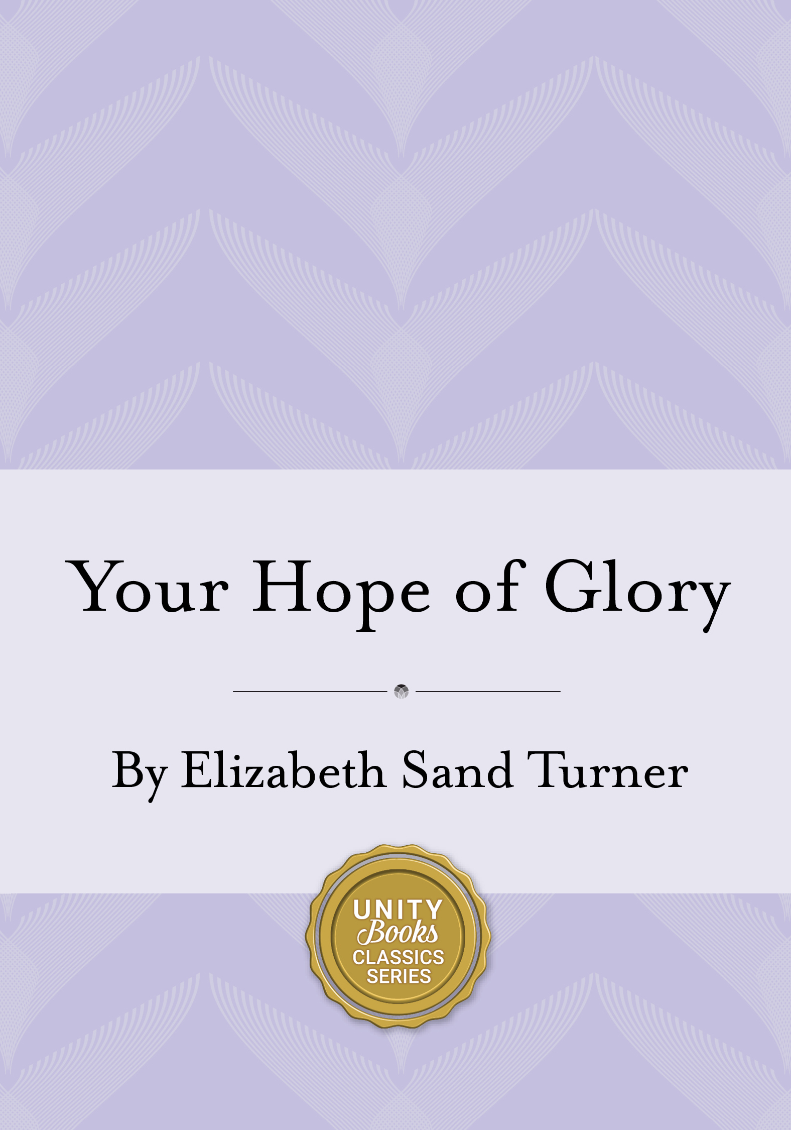 Your Hope of Glory (Unity Classic Library) (2 Book 1)
