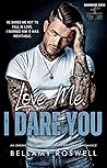 Love Me, I Dare You