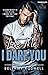 Love Me, I Dare You