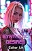 Synthetic Desires: A Journe...