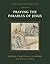 Praying the Parables of Jes...