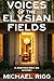 Voices of the Elysian Fields A Jonathan Gray, M.D. Mystery by Michael Rigg